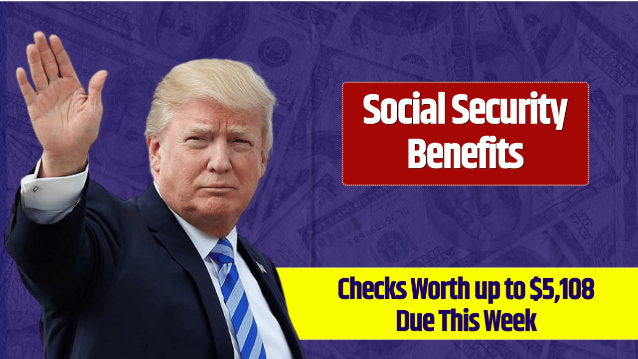 Social Security Benefits: Checks Worth up to $5,108 Due This Week — Are You Eligible!
