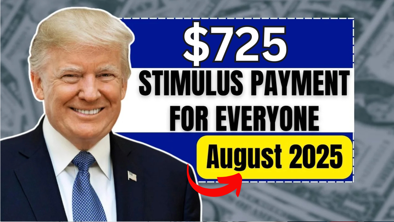$725 Stimulus Checks Approved for August 2025 – See When You’ll Get Paid