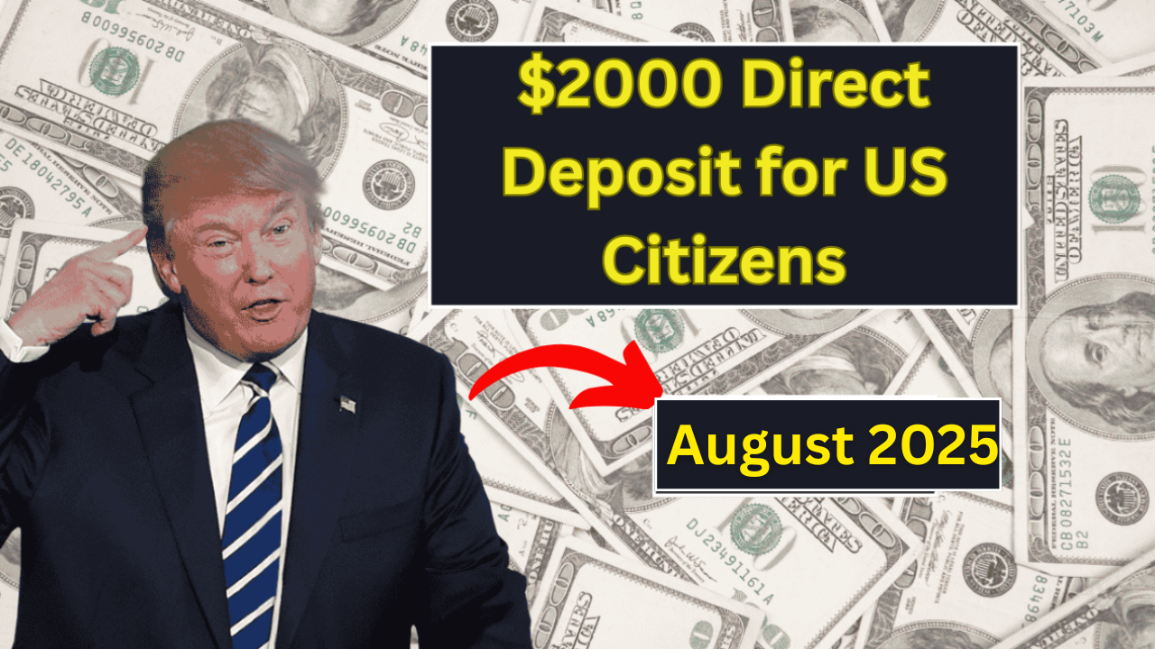 $2,000 Direct Deposit For US Citizens In August 2025 – Eligibility, Payment Dates & IRS Instructions